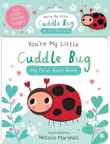 You're My Little Cuddle Bug: My First Bath Book