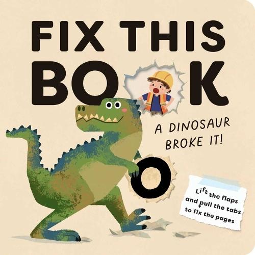 Fix This Book: A Dinosaur Broke It!