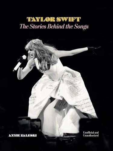 Taylor Swift: The Stories Behind the Songs