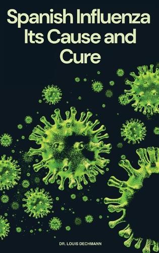 Spanish Influenza: Its Cause and Cure