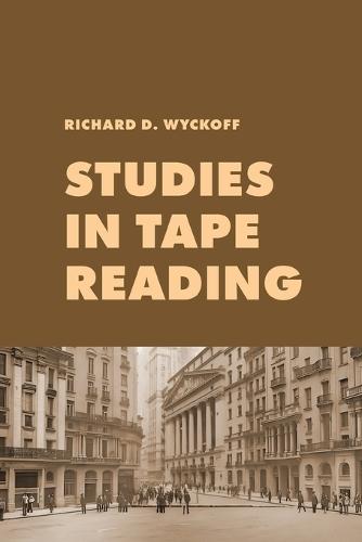 Studies in Tape Reading: A Classic Guide to Reading the Market Tape Using Price Action and Volume Analysis
