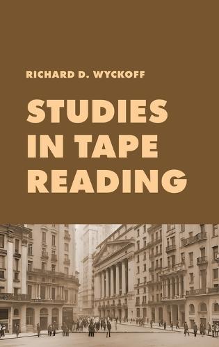 Studies in Tape Reading: A Classic Guide to Reading the Market Tape Using Price Action and Volume Analysis