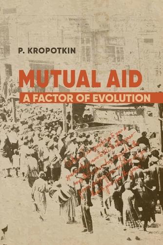 Mutual Aid: Peter Kropotkin's Classic Critique of Social Darwinism