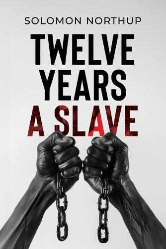 Twelve Years a Slave: The Pocket Edition of a True Story
