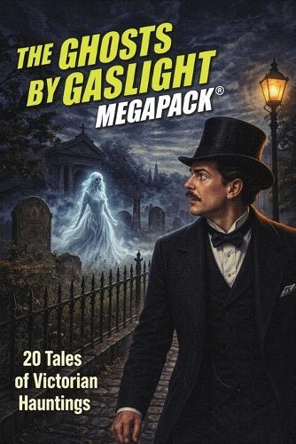 The Ghosts by Gaslight MEGAPACK(R)