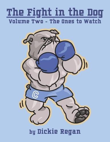 The Fight in the Dog: Volume Two:  The Ones to Watch