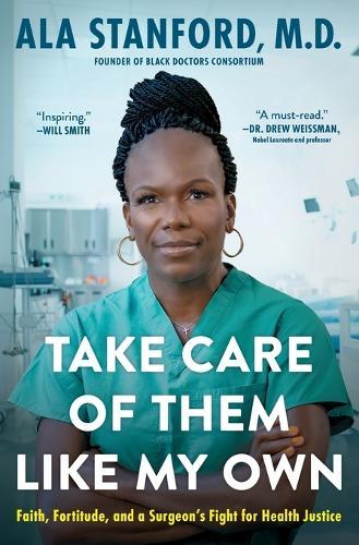 Take Care of Them Like My Own: Faith, Fortitude, and a Surgeon's Fight for Health Justice