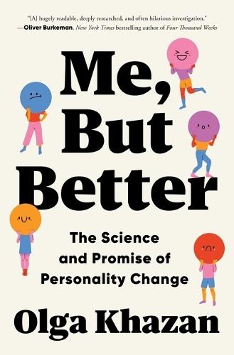 Me, But Better: The Science and Promise of Personality Change