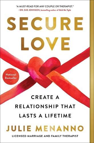 Secure Love: Create a Relationship That Lasts a Lifetime