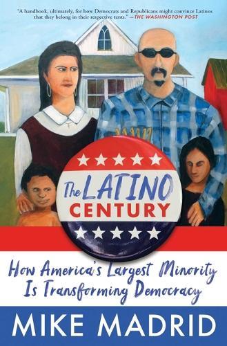 The Latino Century: How America's Largest Minority Is Transforming Democracy