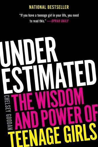 Underestimated: The Wisdom and Power of Teenage Girls
