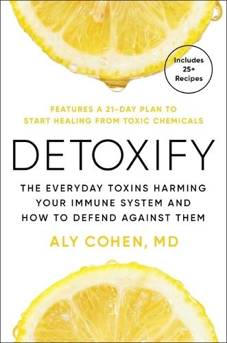 Detoxify: Live Clean, Reduce Inflammation, and Reclaim Your Health