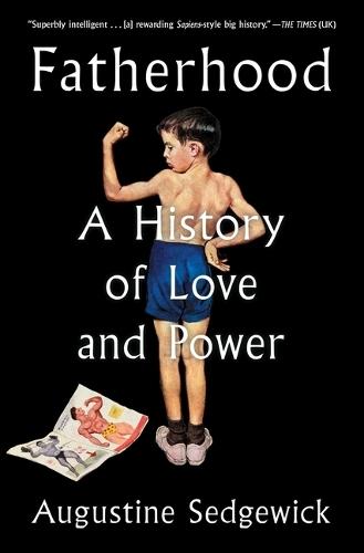 Fatherhood: A History of Love and Power