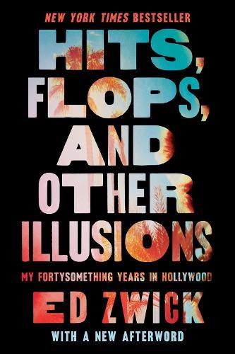 Hits, Flops, and Other Illusions: My Fortysomething Years in Hollywood