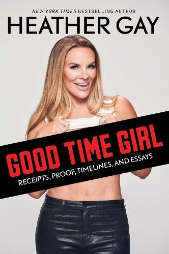 Good Time Girl: Receipts, Proof, Timelines, and Essays