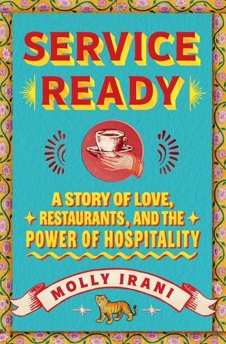 Service Ready: A Story of Love, Restaurants, and the Power of Hospitality
