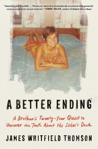 A Better Ending: A Brother's Twenty-Year Quest to Uncover the Truth About His Sister's Death