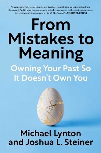 From Mistakes to Meaning: Owning Your Past So It Doesn't Own You