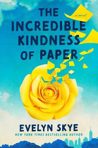 The Incredible Kindness of Paper: A Novel