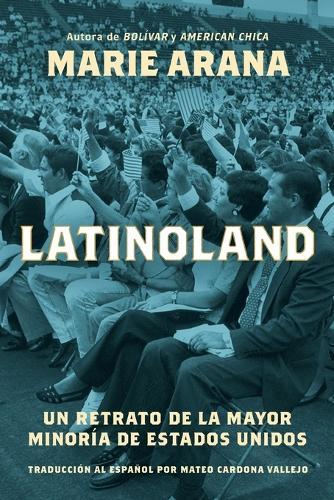 Latinoland (Spanish Edition): Un Retrato de la Mayor Minoría de Estados Unidos