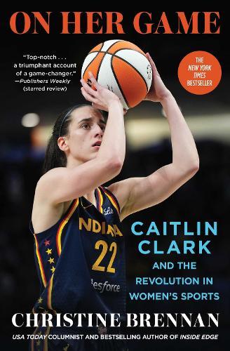 On Her Game: Caitlin Clark and the Revolution in Women's Sports