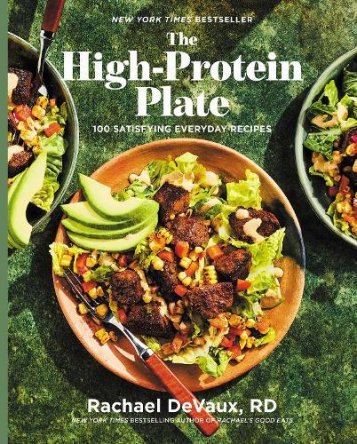 The High-Protein Plate: 100 Satisfying Everyday Recipes