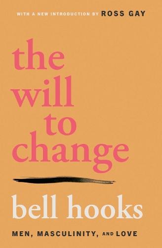The Will to Change: Men, Masculinity, and Love