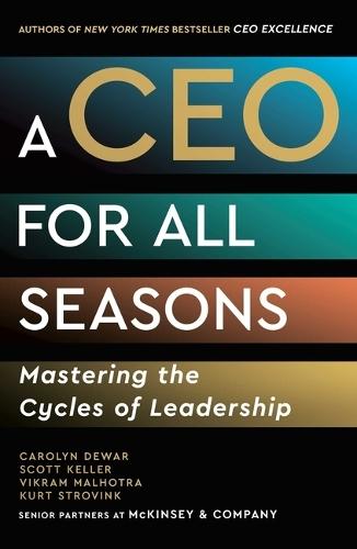 A CEO for All Seasons: Mastering the Cycles of Leadership