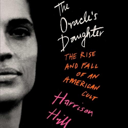 The Oracle's Daughter: The Rise and Fall of an American Cult