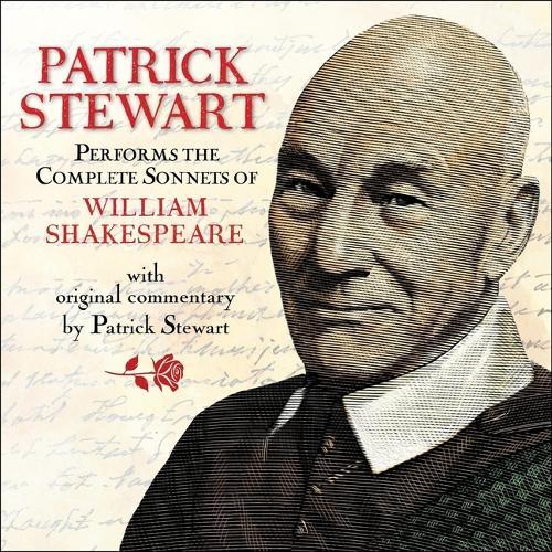 Patrick Stewart Performs the Complete Sonnets of William Shakespeare: With Original Commentary by Patrick Stewart