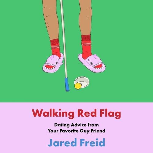 Walking Red Flag: Dating Advice from Your Favorite Guy Friend