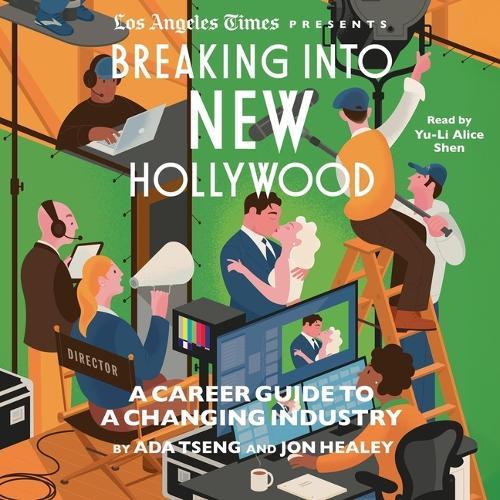 Breaking Into New Hollywood: A Career Guide to a Changing Industry