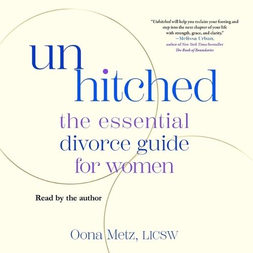 Unhitched: The Essential Divorce Guide for Women