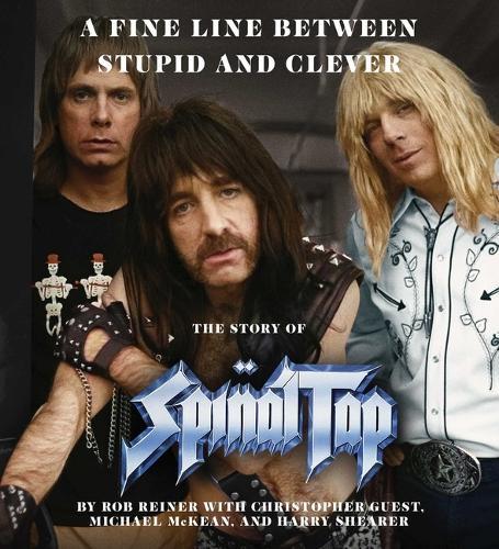 A Fine Line Between Stupid and Clever: The Story of Spinal Tap