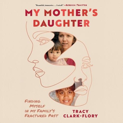 My Mother's Daughter: Finding Myself in My Family's Fractured Past