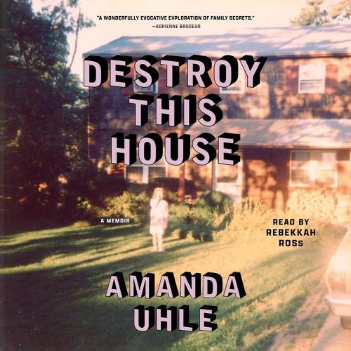 Destroy This House: A Memoir