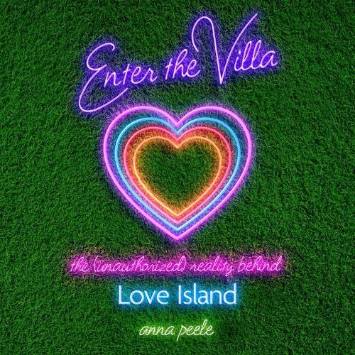 Enter the Villa: The (Unauthorized) Reality Behind Love Island