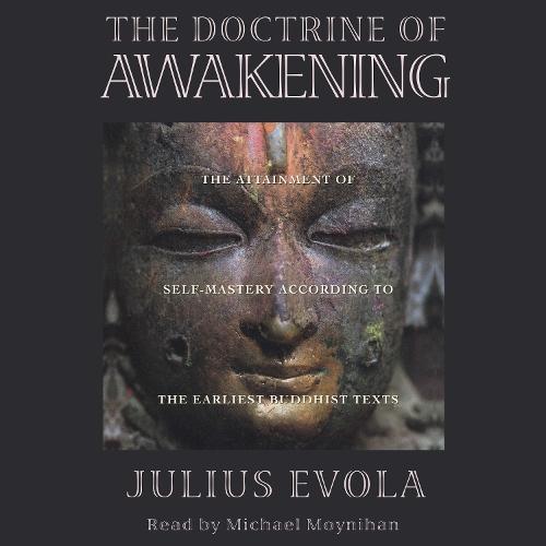 The Doctrine of Awakening: The Attainment of Self-Mastery According to the Earliest Buddhist Texts