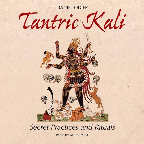 Tantric Kali: Secret Practices and Rituals