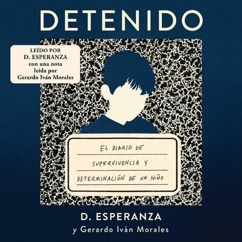 Detenido: El Diario de Supervivencia Y Determinación de Un Niño