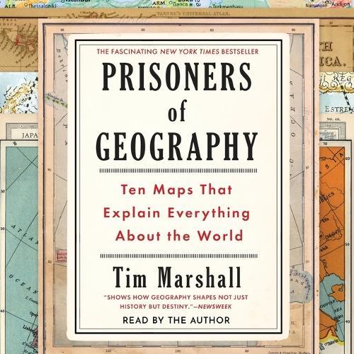 Prisoners of Geography: Ten Maps That Explain Everything about the World