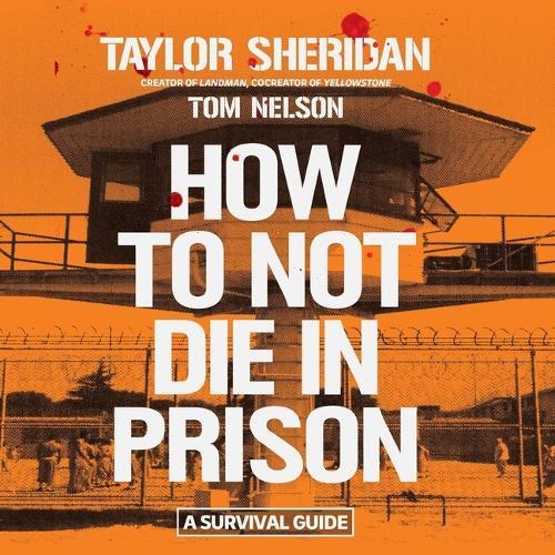 How to Not Die in Prison: A Survival Guide