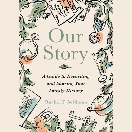 Our Story: A Guide to Recording and Sharing Your Family History