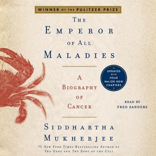 The Emperor of All Maladies: A Biography of Cancer