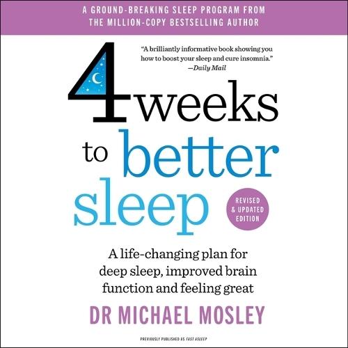 4 Weeks to Better Sleep: Improve Brain Function, Lose Weight, Boost Your Mood, Reduce Stress, and Become a Better Sleeper