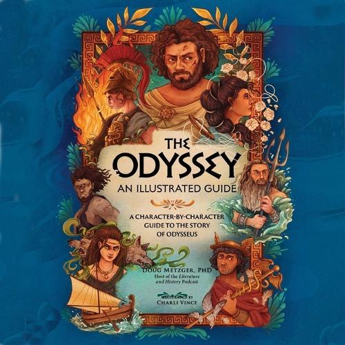 The Odyssey: An Illustrated Guide: A Character-By-Character Guide to the Story of Odysseus