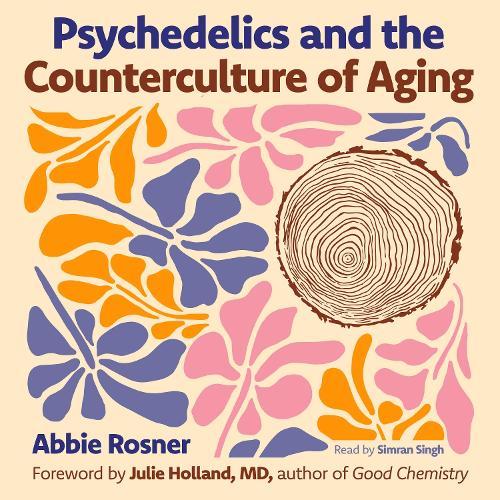 Psychedelics and the Counterculture of Aging