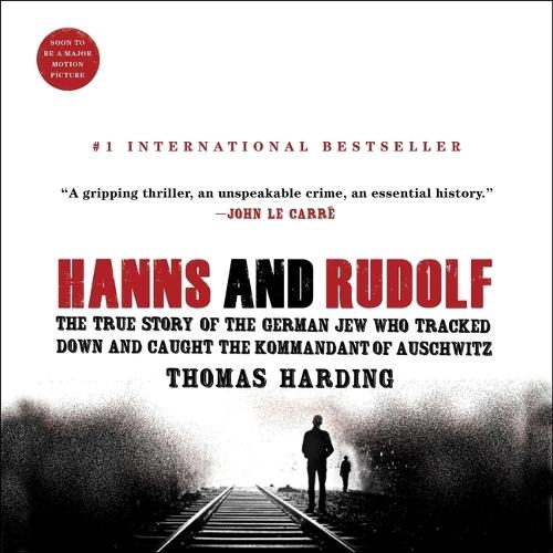 Hanns and Rudolf: The True Story of the German Jew Who Tracked Down and Caught the Kommandant of Auschwitz