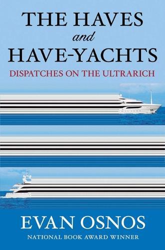 The Haves and Have-Yachts: Dispatches on the Ultrarich