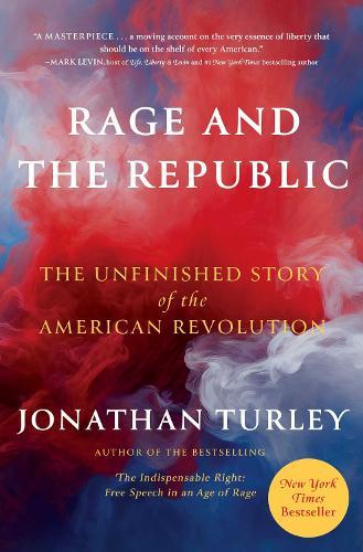 Rage and the Republic: The Unfinished Story of the American Revolution